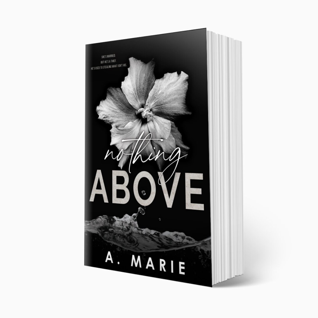 NOTHING ABOVE by A. Marie Signed Paperback / Romance Novel / Dark Romance / Smut Reader / Spicy Romance / Spicy Book / Steamy Books