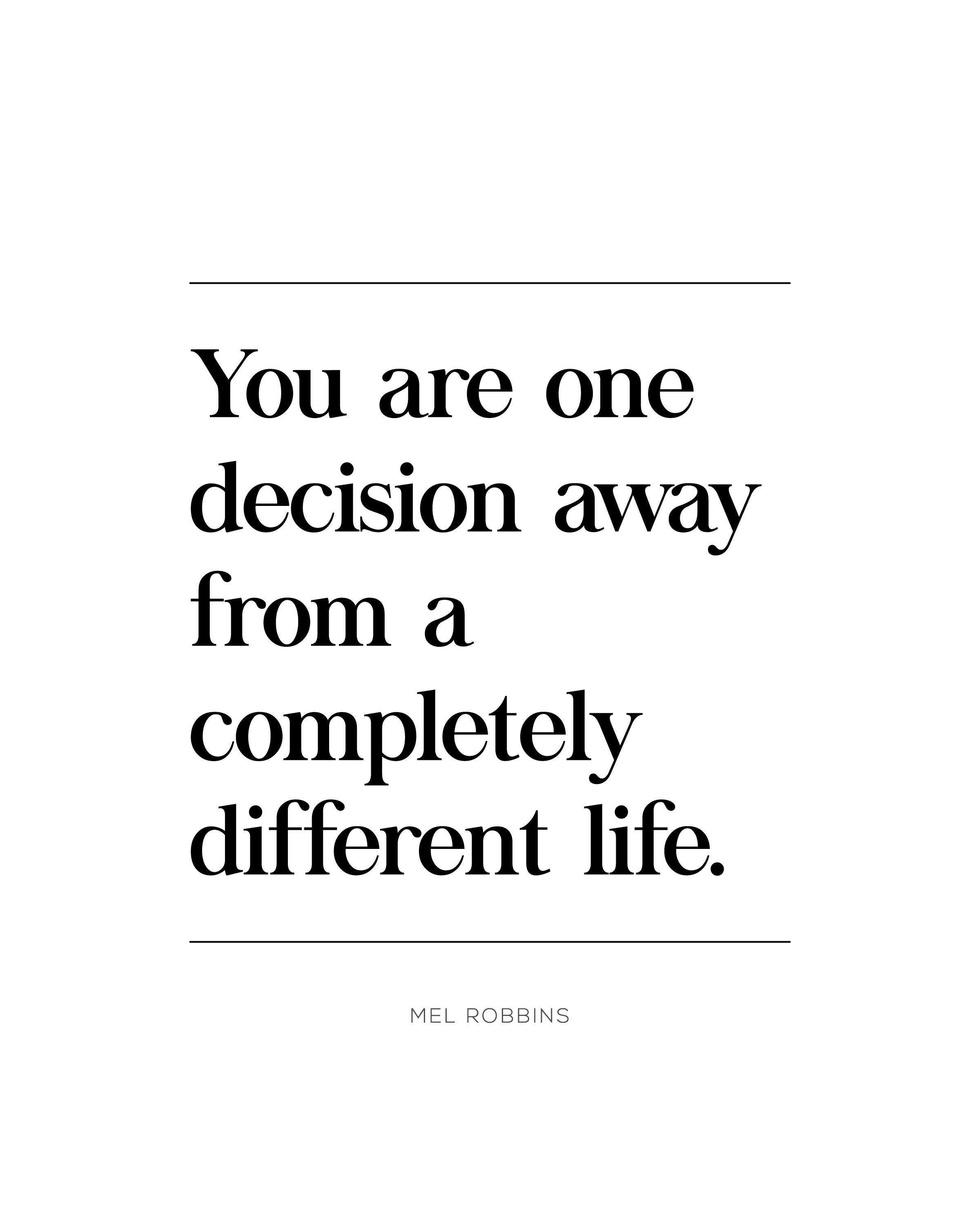 The life you want is two decisions & two actions away.