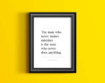 The Man Who Never Makes Mistakes Is The Man Who Never Does Anything, Theodore "Teddy" Roosevelt Quote, Inspirational Quote, Printable
