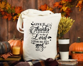 CHRISTIAN TOTE BAG Give thanks to the Lord for He is good, Psalms 107:1 White Cotton Canvas Tote Bag