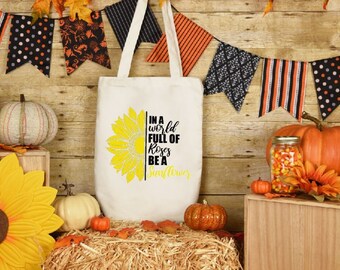 SUNFLOWER TOTE BAG, In a world full of roses be a sunflower, Cotton Canvas Tote Bag