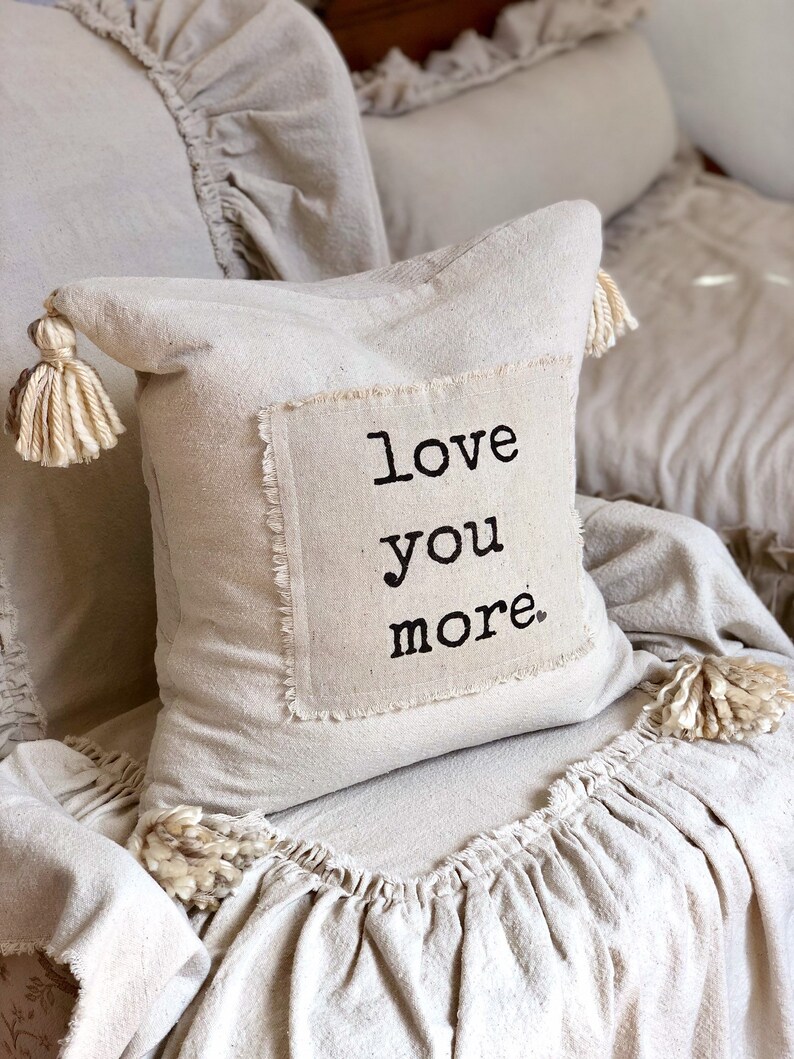 Custom Handmade Pillow Cover with Saying,Love you more,Ivory Rustic pillow with Tassels.Boho pillow,French Country,Farmhouse Bedding, Gift image 7