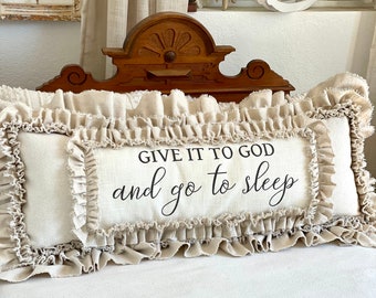 Custom Large Pillow Cover w Saying w Ruffles,Huge Pillow 36”x14”,Give it to God and go to sleep,Country house pillow,Farmhouse pillow