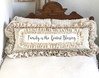 Custom Large Pillow Cover w Sayings,Ruffles,Family is the Greatest Blessing,Huge Pillow,French Country,Farmhouse bedding,Wedding,Gift Pillow