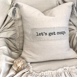 Custom Handmade Pillow Cover with Saying,Let's get cozy,Ivory Rustic pillow with Tassels.Boho pillow,French Country,Farmhouse Bedding, Gift