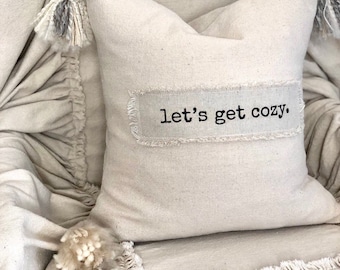 Custom Handmade Pillow Cover with Saying,Let's get cozy,Ivory Rustic pillow with Tassels.Boho pillow,French Country,Farmhouse Bedding, Gift