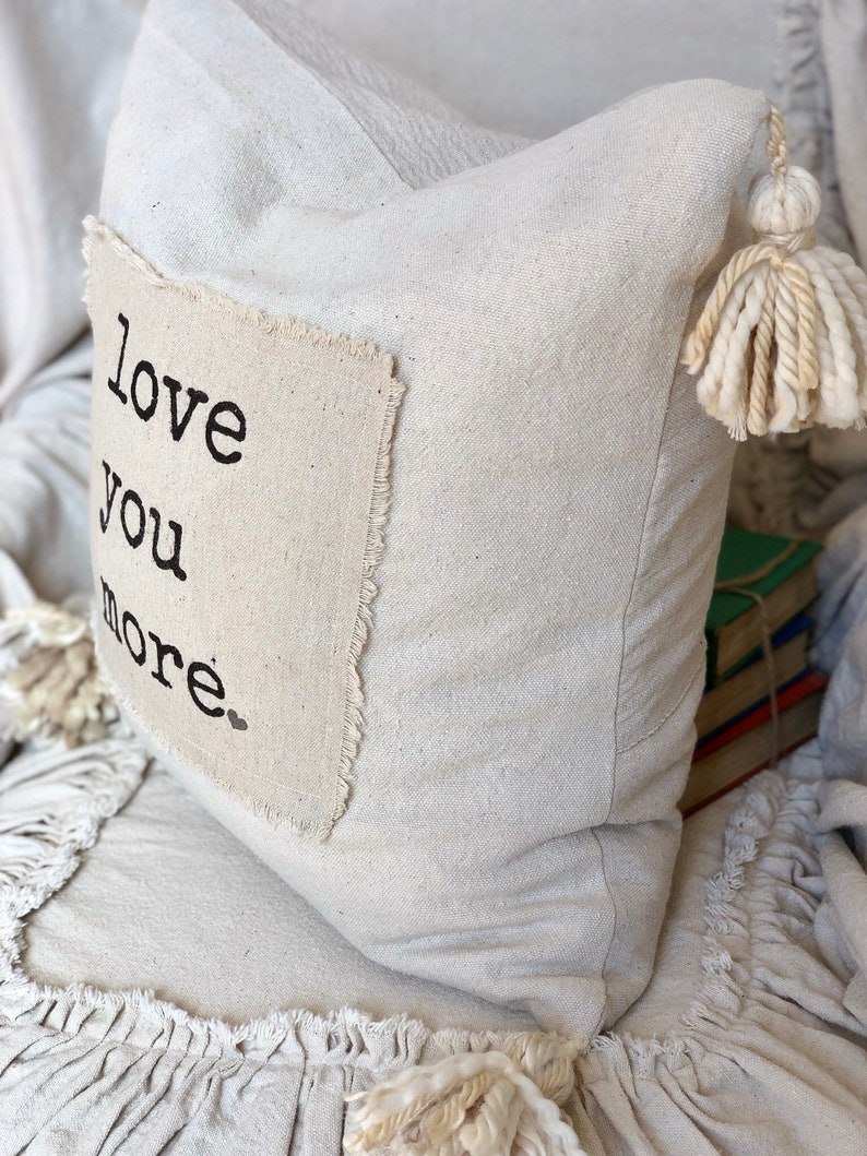 Custom Handmade Pillow Cover with Saying,Love you more,Ivory Rustic pillow with Tassels.Boho pillow,French Country,Farmhouse Bedding, Gift image 6