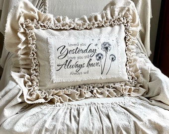 Custom Pillow Cover with Sayings,w blowball,ivory canvas,with rustic look Ruffles,Love you Yesterday,Shabby,French Country,Farmhouse pillow