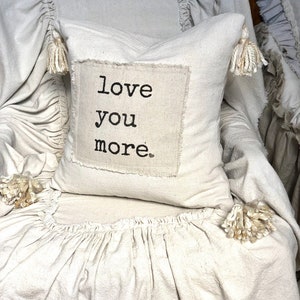 Custom Handmade Pillow Cover with Saying,Love you more,Ivory Rustic pillow with Tassels.Boho pillow,French Country,Farmhouse Bedding, Gift image 5