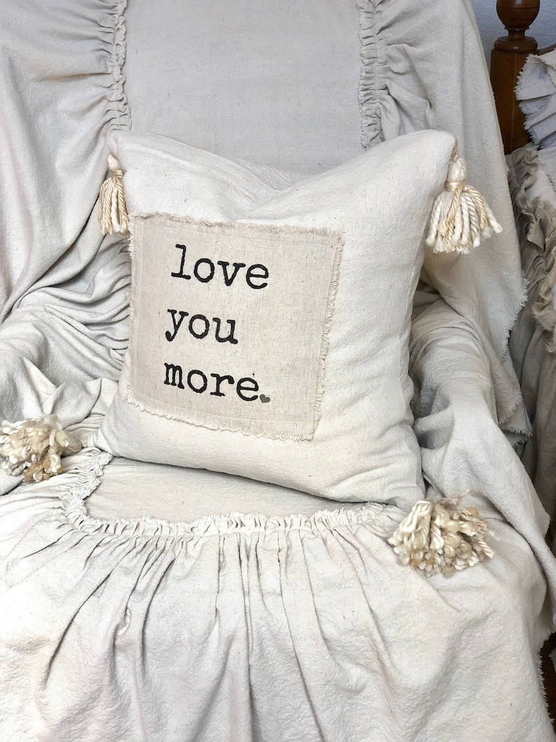 Custom Handmade Pillow Cover with Saying,Love you more,Ivory Rustic pillow with Tassels.Boho pillow,French Country,Farmhouse Bedding, Gift image 2