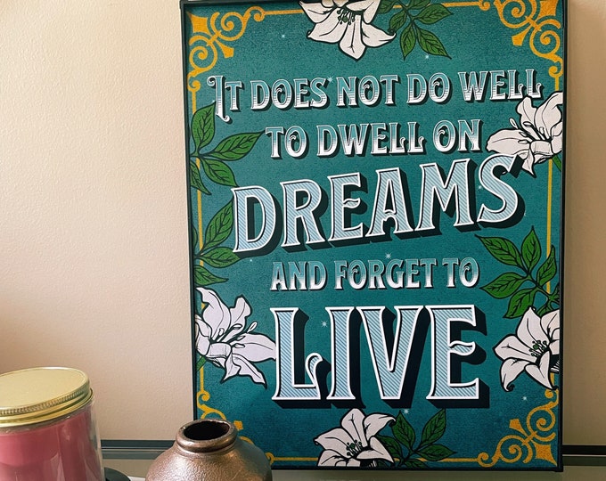 It does not do well to dwell on dreams physical print | 11x13, unframed, magical, dream quote