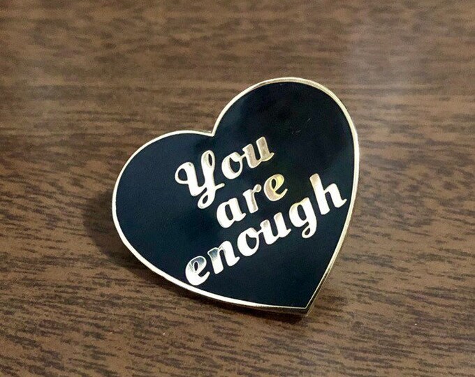You are Enough enamel pin | Mental Health Awareness | self care | anxiety awareness