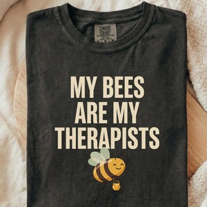 My Bees Are My Therapists T-Shirt Funny Beekeeper Gift Tee Men Women