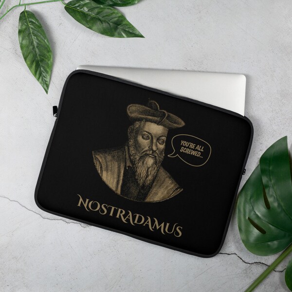 Nostradamus Funny Quote   Printed Laptop Sleeve -  Designer Carlos V - Artsy Laptop Sleeve - MacBook Pro 13" 15" 16" inches