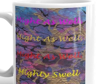 Grateful Dead mug - Might As Well/Mighty Swell Coffee Mug - Go from might-as-well to mighty-swell in just one cup of coffee!