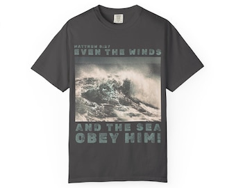 Even the Winds Christian Comfort Colors Tee, Matthew 8 27, Vintage Bible Verse Shirt Faith Shirt Aesthetic Apparel