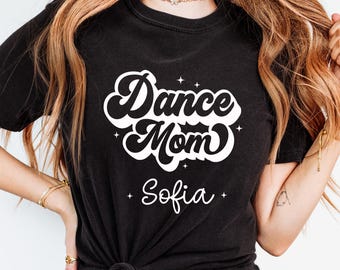 Custom Name Dance Mom Shirt - Personalized Dance Mom Gift - Retro Dance Mom Tee - Dance Competition Gift - Cheer Mom Shirt