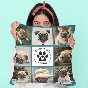 May include: A teal square pillow featuring a grid of nine images of pugs. The center square has the text "ALWAYS IN OUR hearts" with a paw print and heart design. The pugs are in various poses and outfits.