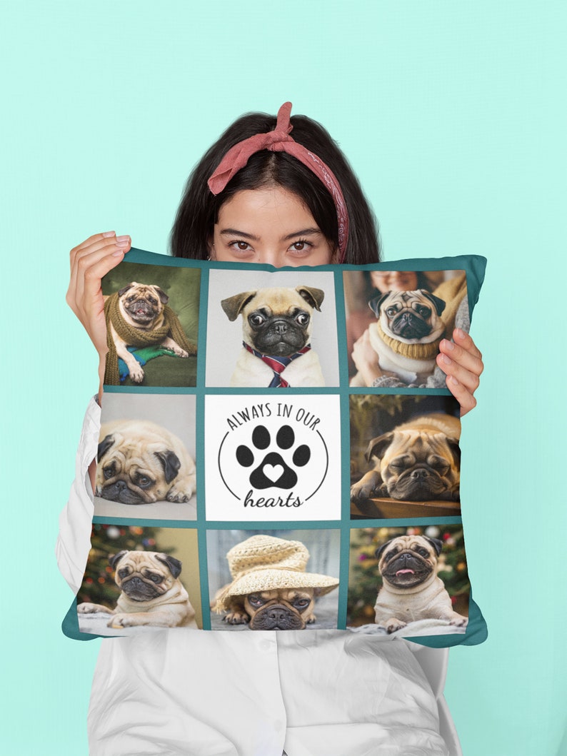 May include: A teal square pillow featuring a grid of nine images of pugs. The center square has the text "ALWAYS IN OUR hearts" with a paw print and heart design. The pugs are in various poses and outfits.