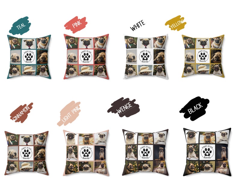 May include: Square decorative throw pillows featuring a collage of pug dog photos. Each pillow has a central square with a paw print and the text "Always in our hearts." Available in teal, pink, white, yellow, cinnamon, light pink, wenge, and black.