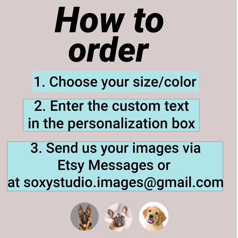 May include: Image with instructions on how to order. Text reads: "How to order" followed by steps: choose size/color, enter custom text, and send images via Etsy Messages or email. Includes dog portraits.
