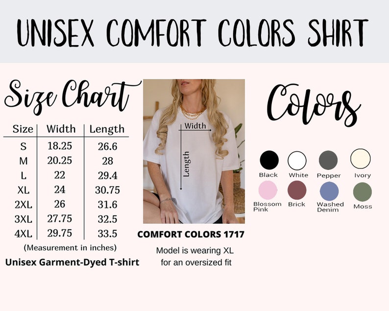 May include: Unisex Comfort Colors T-shirt size chart with measurements in inches. The chart shows the width and length of the shirt in sizes S to 4XL. The chart also shows the available colors: Black, White, Pepper, Ivory, Blossom Pink, Brick, Washed Denim, and Moss.