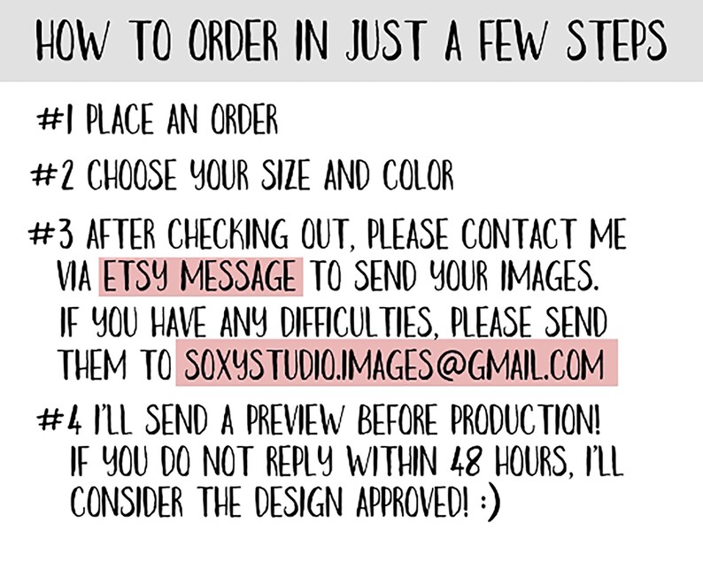 May include: How to order in just a few steps. Place an order, choose your size and color, contact the seller via Etsy message to send your images, and receive a preview before production. If you do not reply within 48 hours, the design will be considered approved.  soxystudio.images@gmail.com
