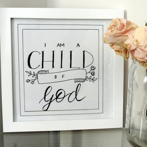 I Am a Child of God Black and White 8x8 PRINTABLE. Christian Hand Lettered Digital File.