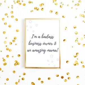 Home Office Printable Wall Art &#39;I&#39;m a Badass Business Owner & Amazing Mama&#39; Digital Print