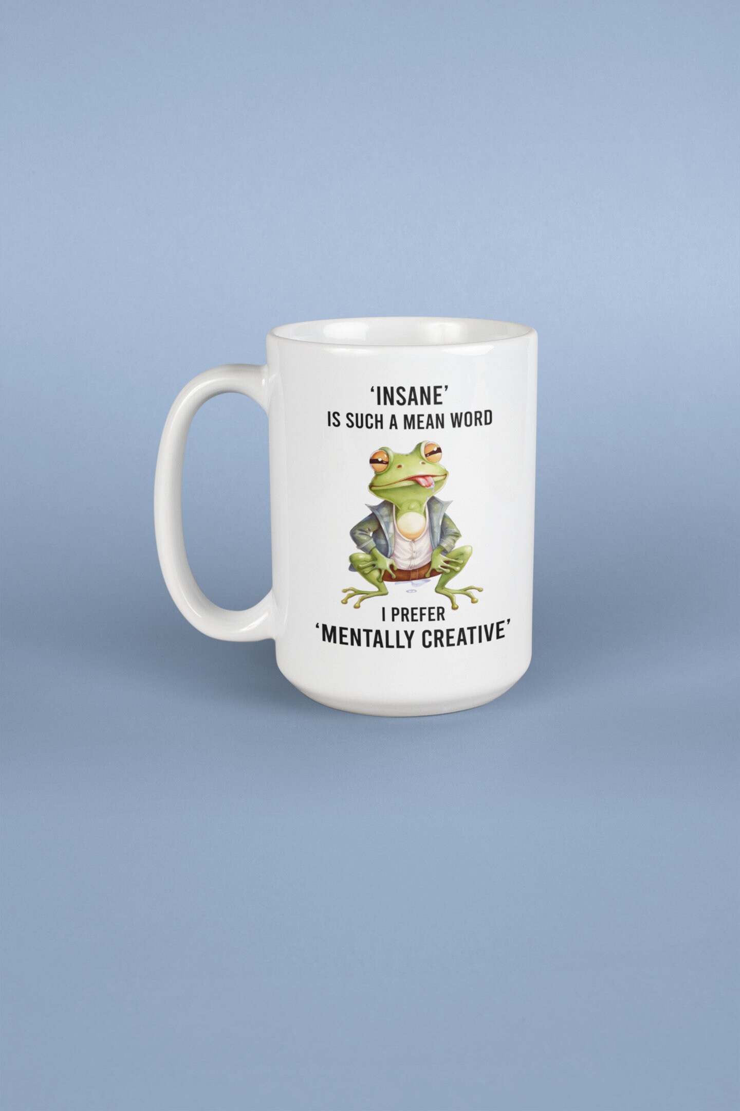 Insane is such a mean word mug / humorous mug/ funny mug/ sarcastic mug