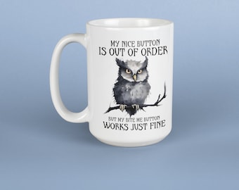 My nice button is out of order mug / humorous mug/ funny mug/ sarcastic mug