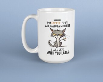 My coffee and I are having a moment mug / humorous mug/ funny mug/ sarcastic mug