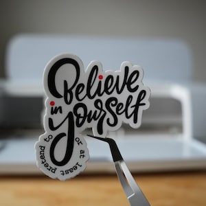 Motivation Sticker | Cute Sticker | Mood Stickers | Believe Sticker | Gift Sticker | Believe in Yourself Stickers | inspirational Sticker