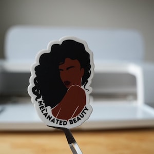 Melanated Sticker | Beautiful Black Woman Sticker | Motivational Sticker | Black Girl Sticker | Cute Sticker | Melanin Sticker |