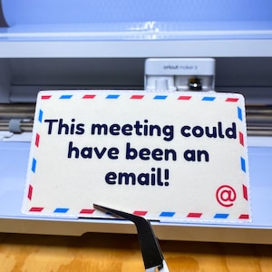 Funny Work Sticker: This Meeting Could Have Been an Email - Waterproof Vinyl Decal