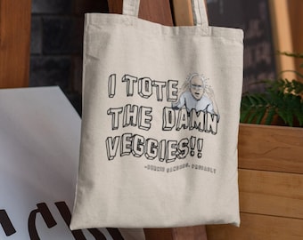 Bernie Sanders Tote Bag / I Tote the Damn Veggies / I Written the Damn Bill