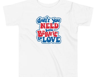Camiseta novedosa de Bernie Sanders para niños pequeños / ¿No necesitas a Bernie para amar?
