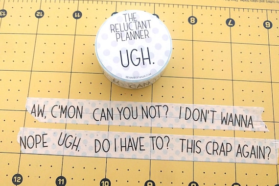 Ugh Washi Tape Reluctant Planner Funny Washi Tape Sarcastic