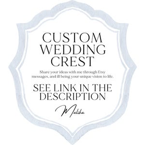 May include: A light blue watercolor graphic with a white border in the shape of a crest. The text "CUSTOM WEDDING CREST" is in black text. Below the text is the message "Share your ideas with me through Etsy messages, and I'll bring your unique vision to life." Below the message is the text "SEE LINK IN THE DESCRIPTION" in black text. The signature "Malika" is in black cursive text.