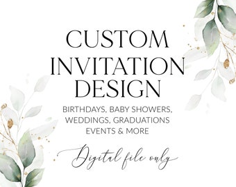 Custom Invitation, Create Your Own Invitation, Create A Custom Invitation, Custom Design Service, Customized Digital Design invitation