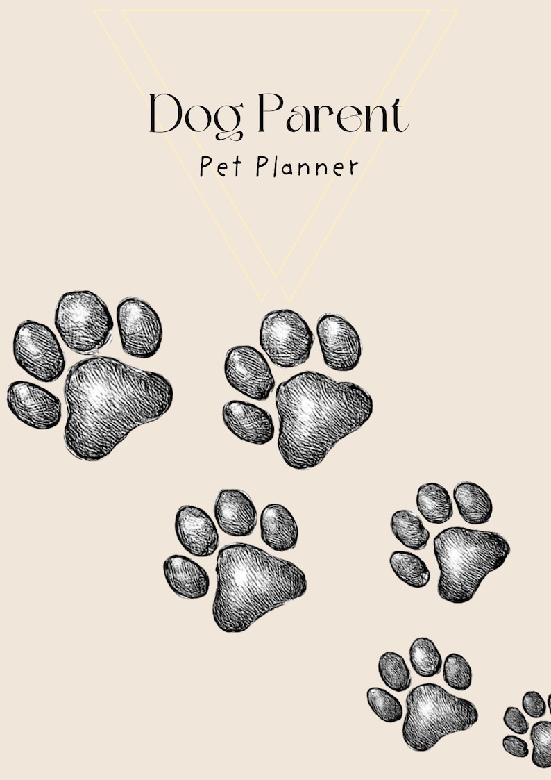 May include: A beige background with several sketched paw prints. The text "Dog Parent" and "Pet Planner" are at the top. A gold triangle shape is above the text.