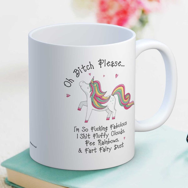 Oh Bitch Please I'm So F*cking Fabulous, rude Unicorn mug, funny Unicorn gift