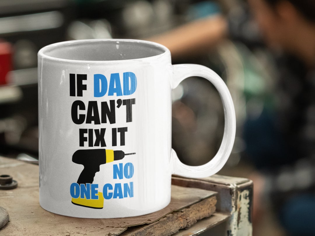 Si Papi Ne Peut Pas Le Réparer Personne Ne Peut Si papa ne peut pas le réparer, personne ne peut, tasse de bricolage