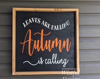 Autumn Sign, Fall Sign, Leaves are falling Autumn is calling wood sign