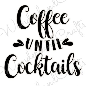 Coffee Until Cocktails SVG