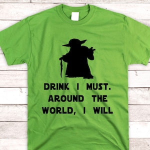 Drink I Must, Drinking Around the World, Star Wars Drinking Shirt, Epcot Food and Wine, Epcot Drinking, DIsney Day Drinkning, Disney Shirts