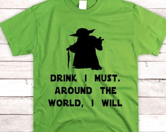Drink I Must, Drinking Around the World, Star Wars Drinking Shirt, Epcot Food and Wine, Epcot Drinking, DIsney Day Drinkning, Disney Shirts