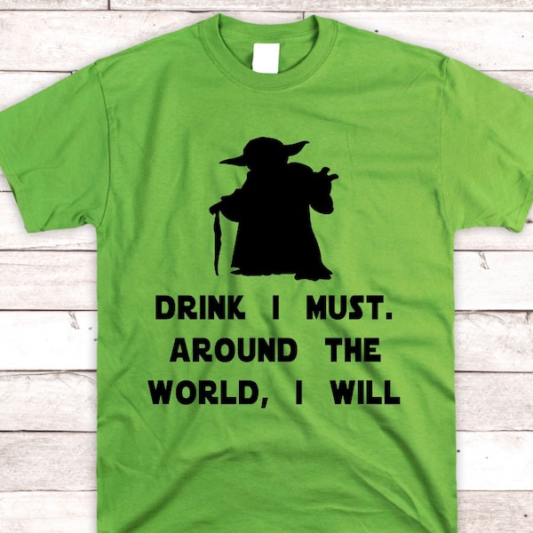 Drink I Must, Drinking Around the World, Star Wars Drinking Shirt, Epcot Food and Wine, Epcot Drinking, DIsney Day Drinkning, Disney Shirts