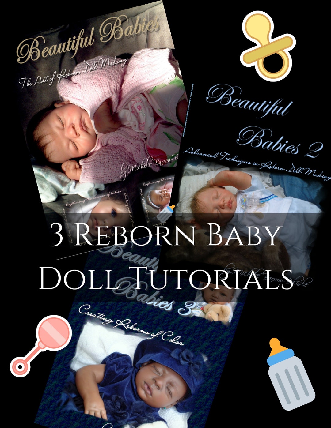 Beautiful Babies the ART of Reborn Doll Making 3 Book Digital Tutorial
