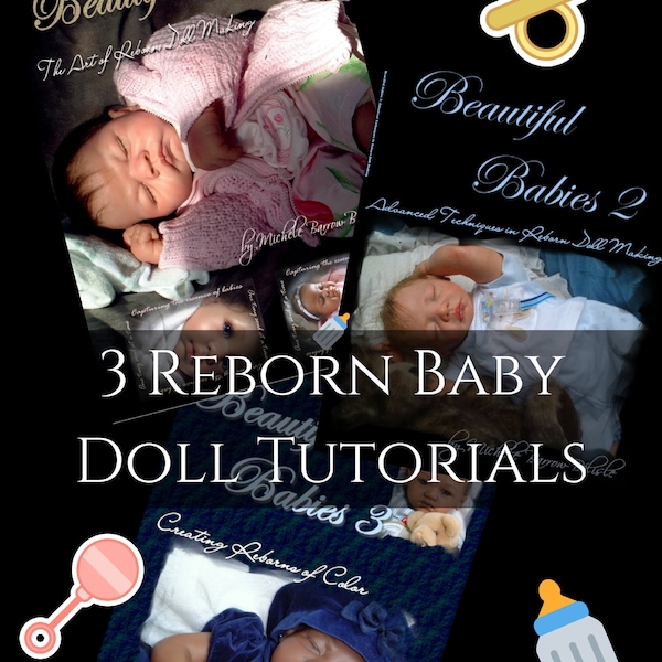 Beautiful Babies: The ART of Reborn Doll Making 3 Book Digital Tutorial Collection to Learn Newborning Techniques